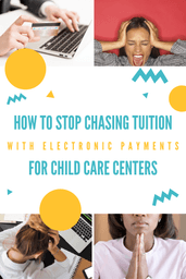 how to stop chasing tuition with electronic payments for child care centers
